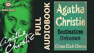 Destination Unknown by Agatha Christie  Full Audiobook [upl. by Egdamlat]