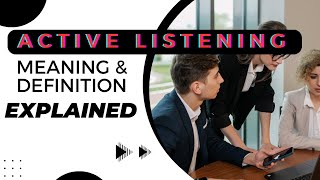 Active Listening Meaning amp Definition Explained [upl. by Pantin]