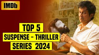 Top 5 Best Suspense Thriller Web Series In Hindi IMDb 2024  You Shouldnt Miss [upl. by Nosde]