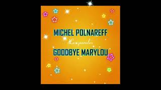 MICHEL POLNAREFF GOODBYE MARYLOU [upl. by Eislel968]