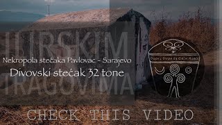 Nekropola stećaka Pavlovac Sarajevo  DIVOVSKI STEĆAK 32 TONE GIANT THOMBSTONE  Ilirija BiH [upl. by Sabu34]