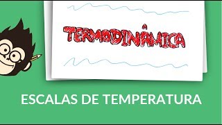 Termodinâmica  Escalas de Temperatura [upl. by Oicul]