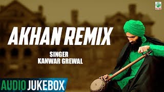 Kanwar Grewal  Akhan Remix  Full Album  Audio Jukebox  Latest Punjabi Songs  Finetone Music [upl. by Curzon610]