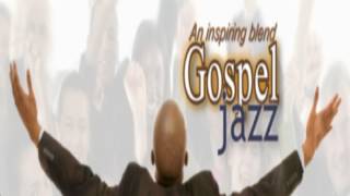 Gospel Jazz collections [upl. by Lolita]