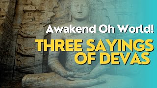 Three Sayings Of Devas  Awakend Oh World  Buddha Dhamma  Theravada Audio Book [upl. by Alage]