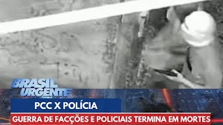 Guerra entre facções e policiais termina em mortes  Brasil Urgente [upl. by Joleen]