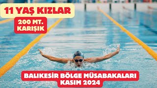 11 YAŞ KIZLAR 200 MT KARIŞIK BÖLGE MÜSABAKALARI 2024 BALIKESİR [upl. by Tseng313]