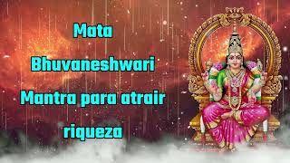 Mata Bhuvaneshwari Mantra para atrair riqueza [upl. by Annaeoj]