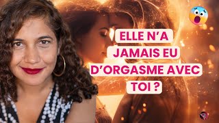 Elle na Jamais Eu dOrgasme  Comment Lui Donner un Plaisir Inoubliable [upl. by Judas]