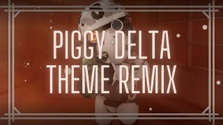 Roblox Piggy  Delta Theme Titanical Remix Official Audio [upl. by Ardnaeed]