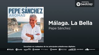 Pepe Sánchez  Málaga La Bella [upl. by Barbuto]