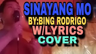 Sinayang moBy Bing Rodrigowlyrics Cover bingrodrigo cover song lyrics video music [upl. by Tonkin]