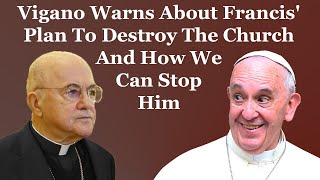 Vigano Warns About Francis Plan To Destroy The Church And How We Can Resist [upl. by Alien]