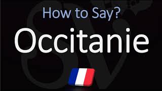 How to Pronounce Occitanie French Region Pronunciation [upl. by Logan253]