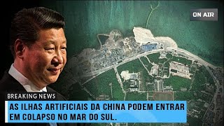 AS ILHAS ARTIFICIAIS DA CHINA PODEM ENTRAR EM COLAPSO NO MAR DO SUL [upl. by Ydoj]