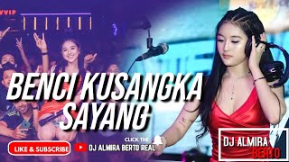 FUNKOT  BENCI KUSANGKA SAYANG  FEMALE VOCAL  NEW 2023  COVER DJ ALMIRA BERTO [upl. by Fitzsimmons]