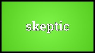 Skeptic Meaning [upl. by Akaya]