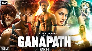 Tiger Shroff New Hindi Action Movie 2024  Kriti Sanon New Movie 2024  Ganapath Full Movie 2024 [upl. by Giddings]