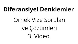 Diferansiyel Denklemler  Örnek Vize Soruları ve Çözümleri 3 Video [upl. by Ferdinanda537]