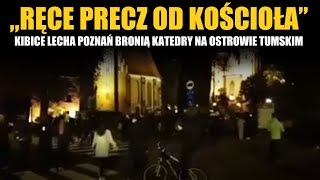 quotRĘCE PRECZ OD KOŚCIOŁAquot  kibice Lecha Poznań bronią Katedry na Ostrowie Tumskim 26102020 [upl. by Satterlee]