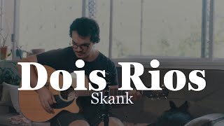 Dois Rios  Skank [upl. by Yenroc]