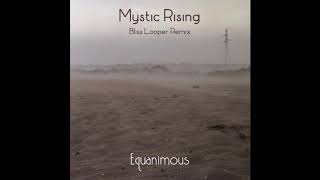 Equanimous  Mystic Rising Bliss Looper Remix feat Pablo Hopenhayn [upl. by Eladnwahs]