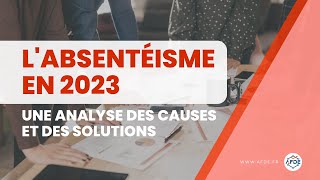 Labsentéisme en 2023  une analyse des causes et des solutions possibles [upl. by Ylehsa]