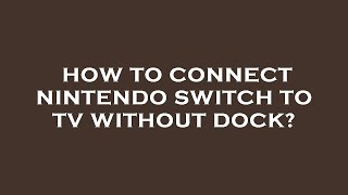 How to connect nintendo switch to tv without dock [upl. by Frost938]