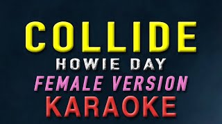 Collide  Howie Day quotFEMALE KEYquot  KARAOKE [upl. by Assiran831]