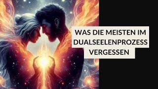 Was die meisten im Dualseelenprozess vergessen [upl. by Eerej]