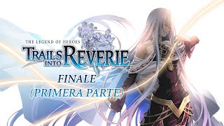 The Legend of Heroes Trails into Reverie  Finale Primera parte [upl. by Enoek]