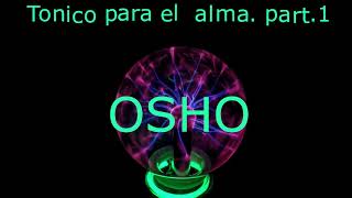 OSHO Tonico para el alma part1 [upl. by Tnaryb]