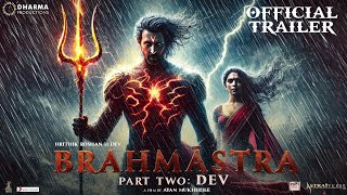 Brahmastra Part 2 Dev  Official Trailer  Ranbir Kapoor  Hrithik Roshan  Alia bhatt  Concept [upl. by Namron353]