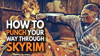 How To Punch Your Way Through Skyrim [upl. by Aivatnuahs]