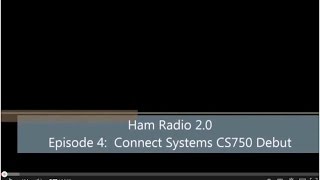 Ham Radio 20 Episode 4 Connect Systems CS750 Debut [upl. by Yeliak176]