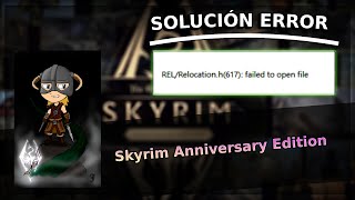 SOLUCIÓN ERROR “RELRELOCATIONH567 FAILED TO OPEN FILE” – SKYRIM ANNIVERSARY EDITION [upl. by Sivert]