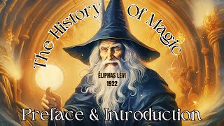 Unveiling the Mysteries Exploring Éliphas Lévis The History of Magic  Preface and Introduction [upl. by Timothee273]