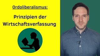 Ordoliberalismus  Prinzipien der Wirtschaftsverfassung [upl. by Epilif586]