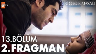 Bir Gece Masalı 13 Bölüm 2 Fragman  quotKarımı almaya geldimquot atvturkiye [upl. by Hairu]