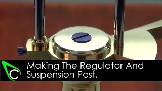 Clockmaking  How To Make A Clock  Part 17  Making The Regulator And Suspension Post [upl. by Blake904]