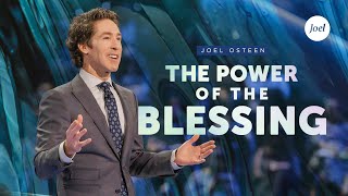 The Power Of The Blessing  Joel Osteen [upl. by Yttocs]