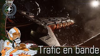 FR STAR CITIZEN 342  Trafic en bande [upl. by Angadreme]