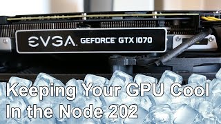 Cooling Your GPU inside the Node 202 [upl. by Koeppel901]