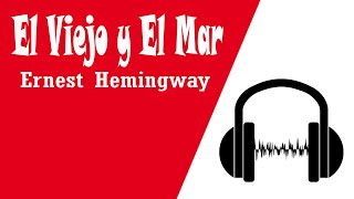 El Viejo y El Mar ERNEST HEMINGWAY Audiolibros En Español Completos Voz Humana Original [upl. by Hentrich]