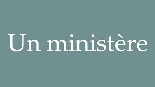 How to Pronounce Un ministère A ministry Correctly in French [upl. by Nesyt]