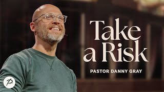 Take a Risk  Pastor Danny Gray  Parkwood Gospel Church [upl. by Athena]