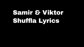 Samir amp Viktor  Shuffla Lyrics [upl. by Llirpa]