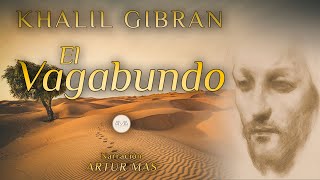 Khalil Gibran  El Vagabundo Audiolibro Completo en Español Voz Real Humana [upl. by Ethban]