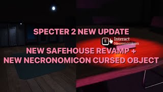 SPECTER 2 NEW UPDATE  SAFEHOUSE REVAMP  NEW CURSED OBJECT NECRONOMICON  Roblox [upl. by Kcirddehs769]