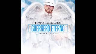 Tempo y Mexicano  Guerrero Eterno Official Audio [upl. by Janie]